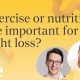 Is Exercise or Nutrition More Important for Weight Loss? | ZOE Science and Nutrition Podcast
