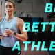 How to be a Better Athlete | Psychology, Strength & Nutrition