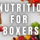 3 Crucial Nutrition Tips for Boxing