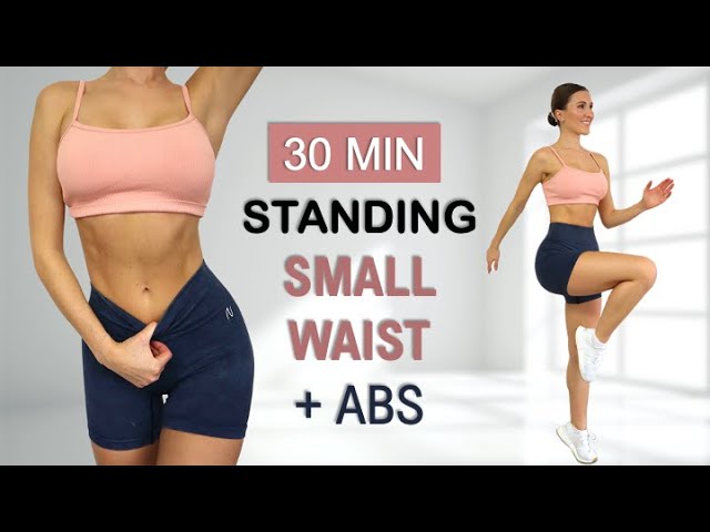 30 Min SMALL WAIST + ABS | All Standing – No Jumping, Calorie Burn, No Repeat, Warm Up + Cool Down