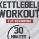 30 Minute Beginner Kettlebell Workout [Full Body Strength Training]