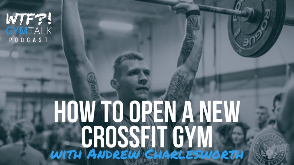 How To Open A New CrossFit Gym with Andrew Charlesworth