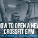How To Open A New CrossFit Gym with Andrew Charlesworth