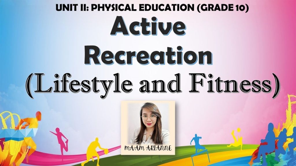 P.E. Grade 10 – Active Recreation-LIFESTYLE & FITNESS- 2nd Quarter (MAPEH)