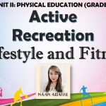 P.E. Grade 10 – Active Recreation-LIFESTYLE & FITNESS- 2nd Quarter (MAPEH)