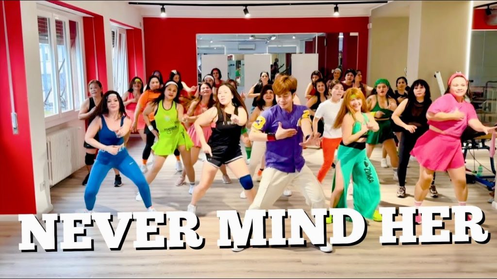 NEVER MIND HER – Dance Fitness/ Zumba